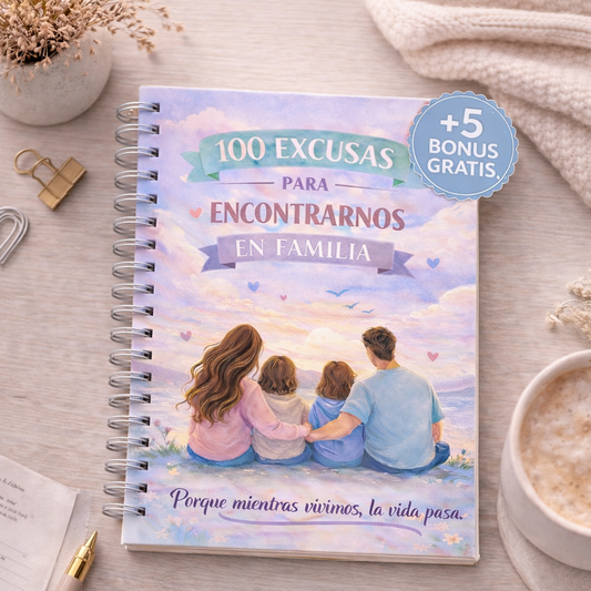 100 Excusas para Encontrarnos en Familia + 5 BONUS GRATIS